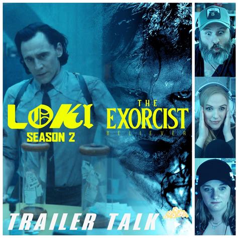 Loki Season 2 And The Exorcist Believer Trailer Reaction And Discussion Trailer Talk Live Listen