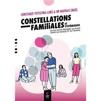 Constellations familiales et systémiques Outils pour prendre sa place