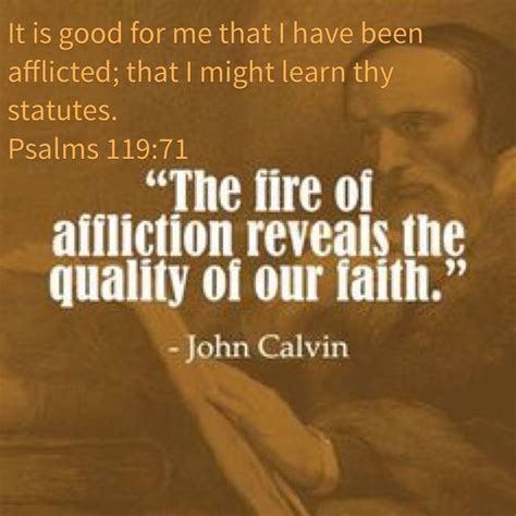 john calvin quote about the fire of affiction reveals the quality of ...