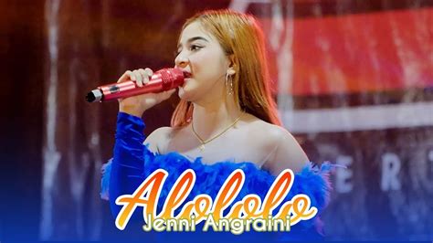 Alololo Yang Alololololo Sayang Jenni Agraini New Semoc Live