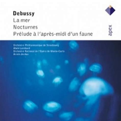 Debussy La mer Nocturnes Prélude à l après midi d un faune La