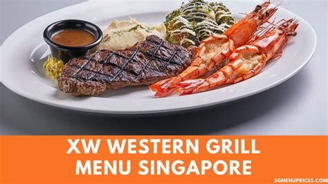 XW Western Grill Menu with Prices Singapore Updated 2024