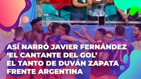 Así Narró Javier Fernández ‘el Cantante Del Gol El Tanto De Duván