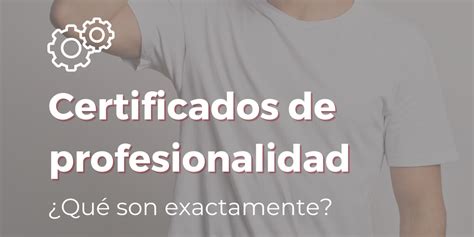 ¿quÉ Es Un Certificado De Profesionalidad Informática Jaime