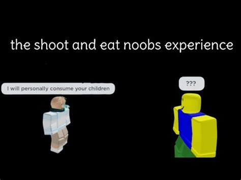 The Roblox Shoot And Eat Noobs Experience Youtube