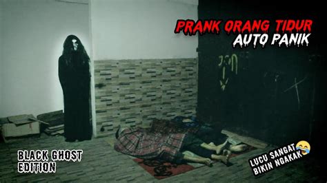 Prank Ganggu Orang Tidur Prank Kuntilanak Hitam Auto Panik Bikin