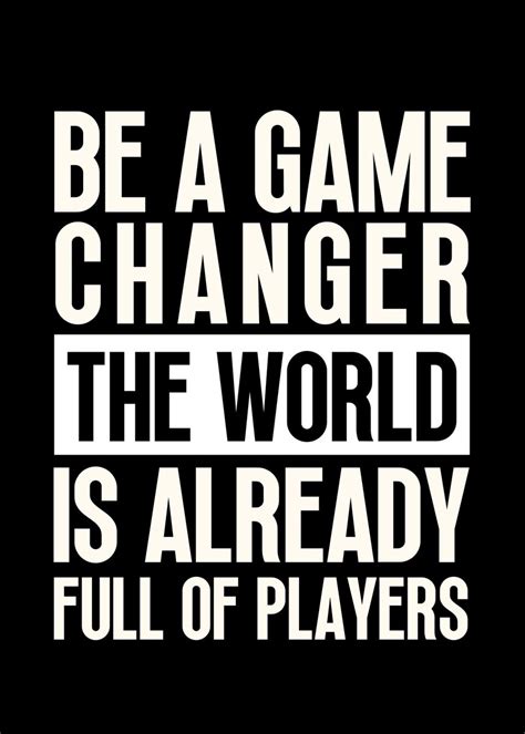 Be A Game Changer Poster By Yess Displate