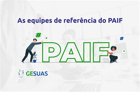 Qual é a equipe de referência do PAIF suas atribuições Blog do GESUAS