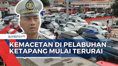 Update Macet Panjang Di Pelabuhan Ketapang Polisi Kemacetan Sudah