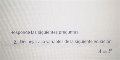 Solved Responde Las Siguientes Preguntas Despejar A La Variable I