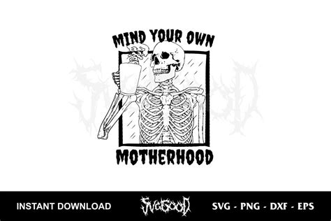 Mind Your Own Motherhood Svg Skeleton Coffee Svg Svggood