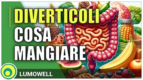 Diverticoli Cosa Mangiare Alimentazione Per Diverticolite Youtube