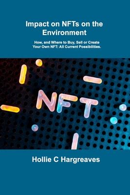 Impact On Nfts On The Environment How And Where To Buy Sell Or