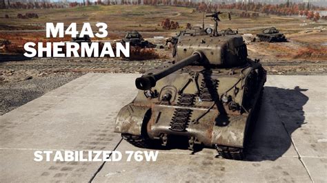 The M4a3 76w Sherman Usa 5 7 War Thunder Gameplay Youtube