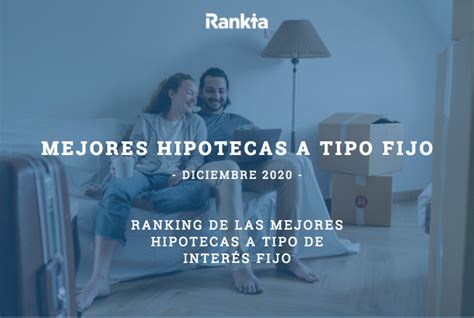 Mejores Hipotecas A Tipo Fijo Diciembre 2020 Rankia