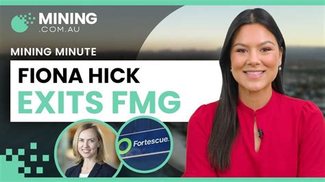 Six months in, Fiona Hick leaves FMG: Mining Minute August 28 - Mining ...