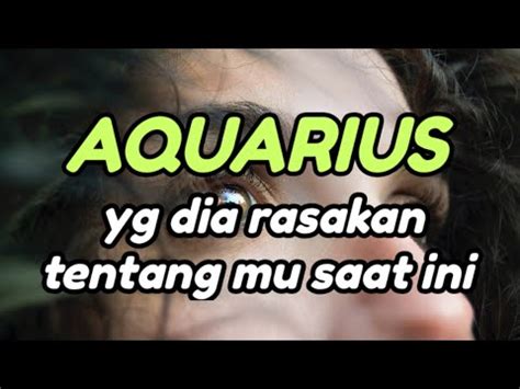 Aquarius Yg Dia Rasakan Tentang Mu Saat Ini Youtube