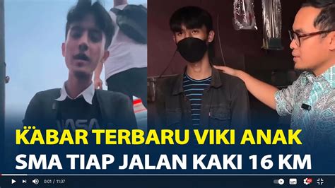 Kabar Viki Anak Sma Pulang Pergi Ke Sekolah Jalan Kaki Km Wakil