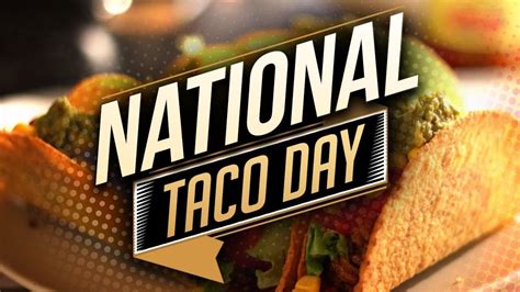 There Are Several Restaurants Celebrating National Taco Day With