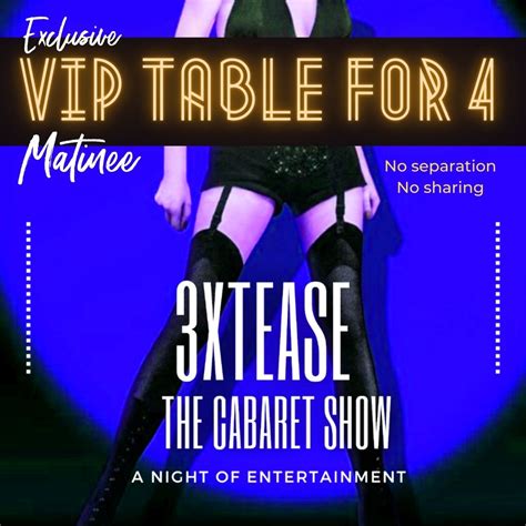 Cabaret Vip Table For 4 Matinee Show Team 3xt