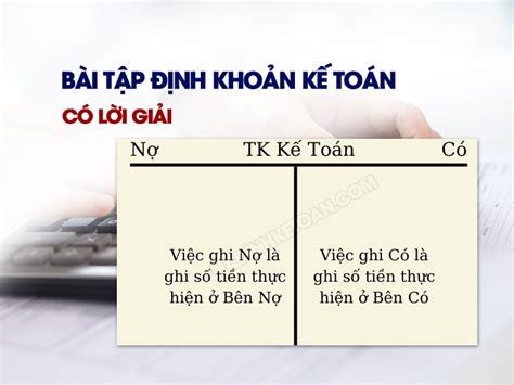 Tổng Hợp Bài Tập Định Khoản Kế Toán Có Lời Giải