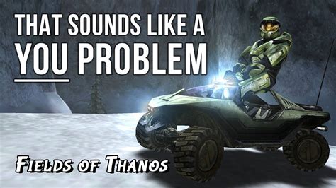 Fields Of Thanos That Sounds Like A YOU PROBLEM Cursed Halo