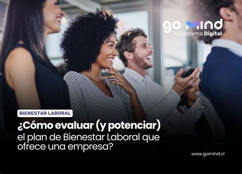 ¿cómo Evaluar Y Potenciar El Plan De Bienestar Laboral Que Ofrece Una