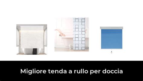 Migliore Tenda A Rullo Per Doccia Nel Secondo Gli Esperti