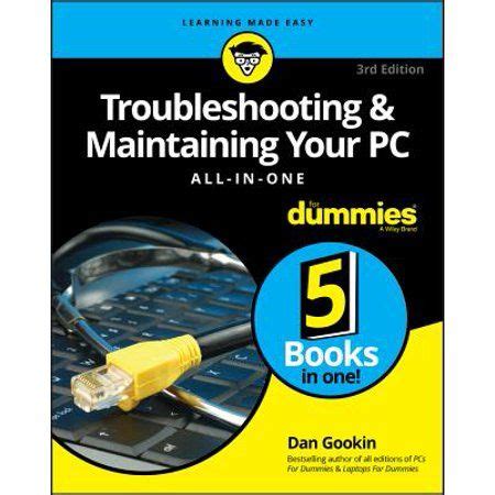For Dummies (Computers): Troubleshooting & Maintaining Your PC All-In ... 