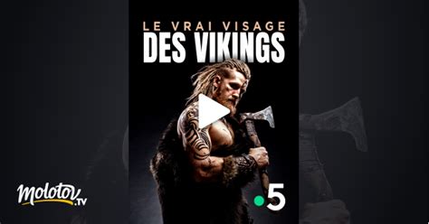 Le Vrai Visage Des Vikings En Streaming Gratuit Sur France