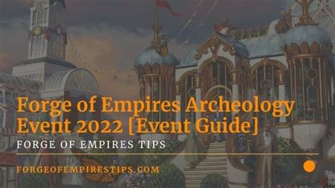 Forge Of Empires Archeology Event 2022 Event Guide