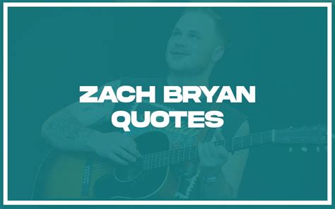 113 Best Zach Bryan Quotes With Commentary Burning For Success