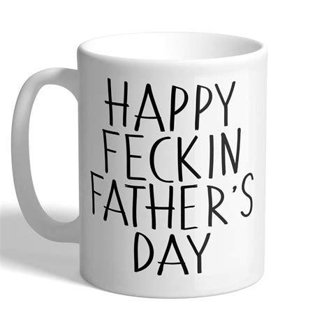 Happy Feckin Father S Day Funny Mug I Love Mugs