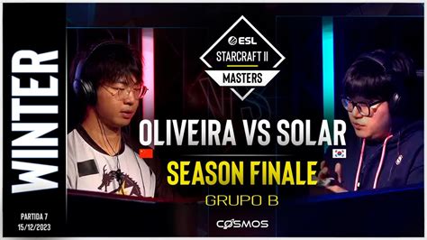 Grupo B Oliveira Vs Solar Starcraft Season Finale Masters