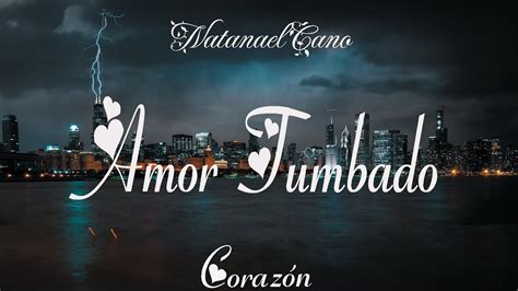 Amor Tumbado Natanael Cano Letra Corazón YouTube Music