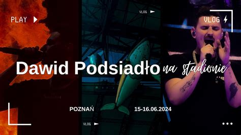 Dawid Podsiadło na stadionie 2024 Poznań KONCERT VLOG YouTube