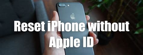 Comment R Initialiser Effacer Un Iphone Sans Identifiant Apple Ni Mot