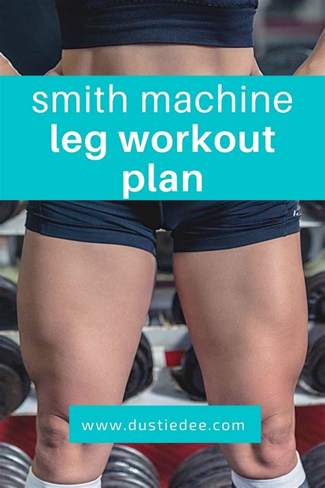 Smith Machine Leg Workout Plan Dustiedee