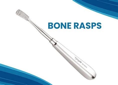 Importance Of Bone Rasps Instruments In The Medical Industry