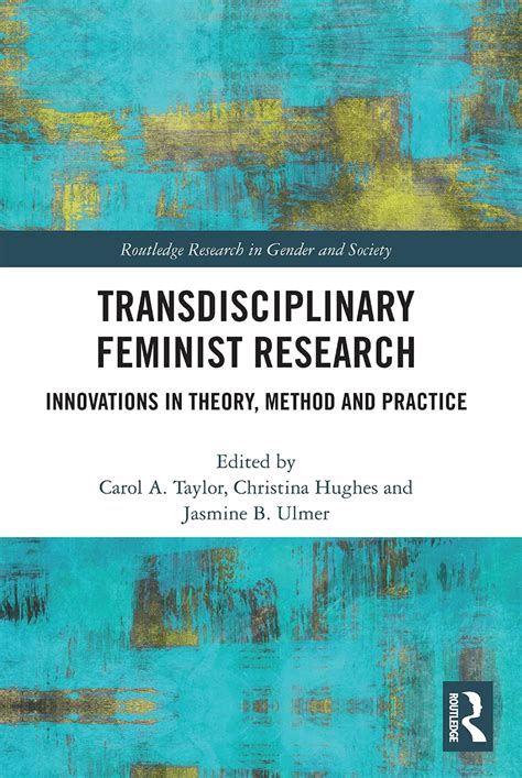 Transdisciplinary Feminist Research Innovations In Theory Method And