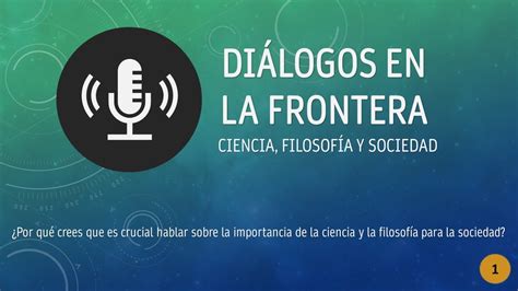 C Psula Di Logos En La Frontera Ciencia Filosof A Y Sociedad Youtube