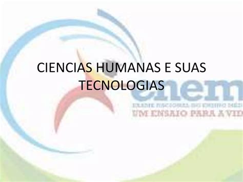 Ciencias humanas e suas tecnologias | PPTX
