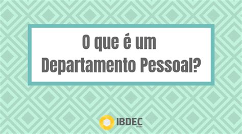 O que é um Departamento Pessoal e como funciona?