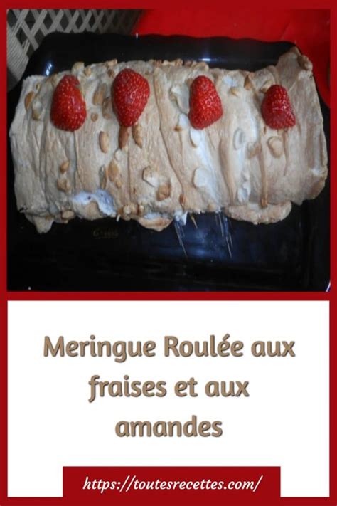 Meringue Roulée aux fraises et aux amandes Toutes Recettes