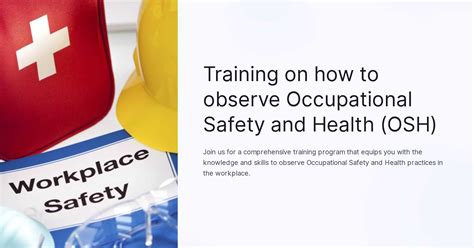 Training on how to observe Occupational Safety and Health (OSH) 
