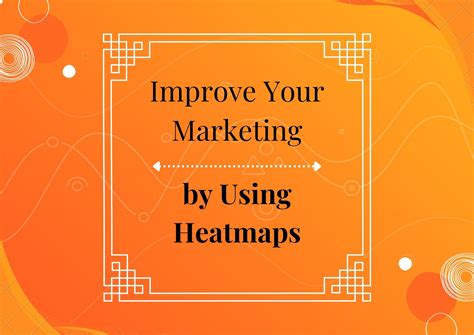 Improve Your Marketing by Using Heatmaps - Capturly Blog