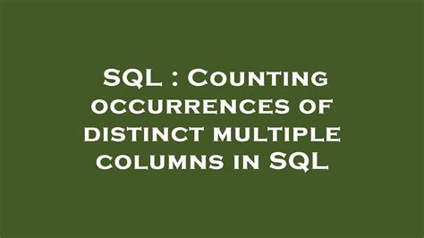 Sql Counting Occurrences Of Distinct Multiple Columns In Sql Youtube