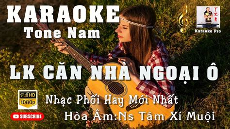 Karaoke Lk C N Nh Ngo I Tone Nam Nh C H A M Hay M I Nh T Ns