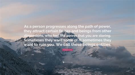 Frederick Lenz Quote As A Person Progresses Along The Path Of Power