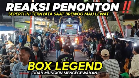 REAKSI PENONTON SEPERTI INI SAAT BREWOG MAU LEWAT BOX LEGEND TIDAK